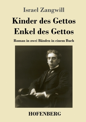 Kinder des Gettos / Enkel des Gettos: Roman in zwei B?nden in einem Buch - Zangwill, Israel