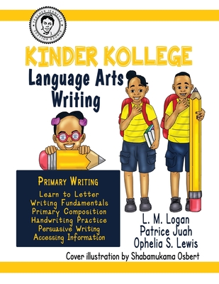 Kinder Kollege Language Arts: Writing - Lewis, Ophelia S, and Logan, L M (Editor), and Juah, Patrice (Editor)