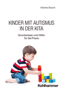 Kinder Mit Autismus in Der Kita: Grundwissen Und Hilfen Fur Die PRAXIS