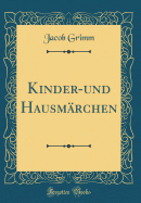 Kinder-Und Hausmrchen (Classic Reprint)