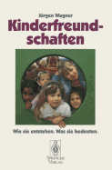 Kinderfreundschaften: Wie Sie Entstehen -- Was Sie Bedeuten