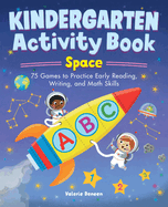Kindergarten Activity Book: Space: 75 Games to Practice Early Reading, Writing, and Math Skills
