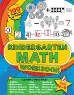 Kindergarten Math Workbook: 100 pages of kindergarten math activities - Get ahead and ready for school with addition, subtraction, shapes, time and so much more for kids aged 4-6
