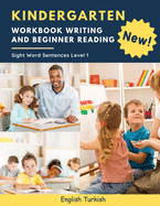 Kindergarten Workbook Writing And Beginner Reading Sight Word Sentences Level 1 English Turkish: 100 Easy readers cvc phonics spelling readiness handwriting montessori tracing books with dot lined paper for distance learning homeschool kids age 5-8