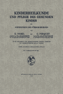 Kinderheilkunde Und Pflege Des Gesunden Kindes Fur Schwestern Und Fursorgerinnen - Nobel, Edmund, and Pirquet Von Cesenatico, Clemens Peter, and Birkner, Hedwig