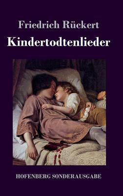 Kindertodtenlieder - Rckert, Friedrich