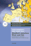 Kindheit Zwischen West Und Ost: Kinderliteratur Zwischen Kaltem Krieg Und Neuem Europa