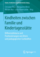 Kindheiten Zwischen Familie Und Kindertagessttte: Differenzdiskurse Und Positionierungen Von Eltern Und Pdagogischen Fachkrften