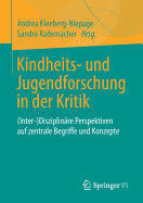 Kindheits- Und Jugendforschung in Der Kritik: (inter-)Disziplin?re Perspektiven Auf Zentrale Begriffe Und Konzepte