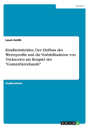 Kindheitshelden. Der Einfluss des Werteprofils und die Vorbildfunktion von Trickserien am Beispiel der Gummibrenbande