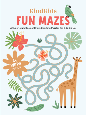 Kindkids Fun Mazes: A Super-Cute Book of Brain-Boosting Puzzles for Kids 6 & Up - Better Day Books
