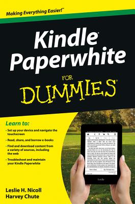 Kindle Paperwhite for Dummies - Nicoll, Leslie H, PhD, MBA, RN, Faan, and Chute, Harvey