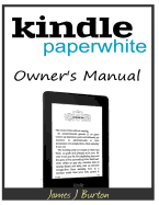 Kindle Paperwhite Owner?s Manual: From Basic Information to Professional Knowledge