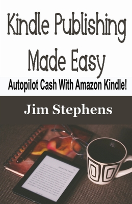 Kindle Publishing Made Easy - Stephens, Jim