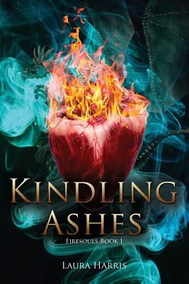 Kindling Ashes: Firesouls Book I - Harris, Laura