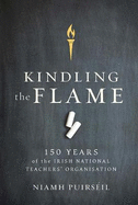 Kindling the Flame: 150 Years of the Irish National Teacher's Organisation