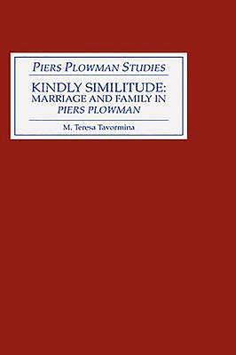 Kindly Similitude: Marriage and Family in Piers Plowman - Tavormina, M Teresa