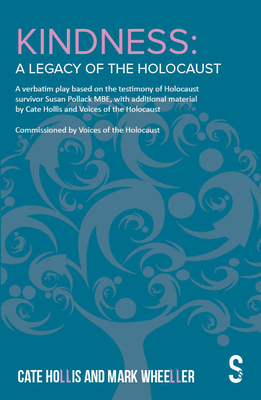 Kindness - A Legacy of the Holocaust: The Susan Pollack Story - Hollis, Cate, and Wheeller, Mark