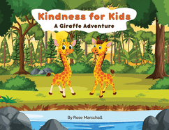 Kindness For Kids A Giraffe Adventure