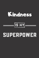 Kindness is my superpower: Blank Lined Journal - Friend, Coworker Notebook (Home and Office Journals)