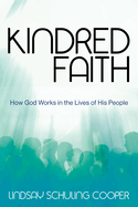 Kindred Faith: How God Works in the Lives of His People