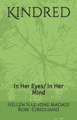 Kindred: In Her Eyes/In Her Mind - Cirigliano, Rose Terranova, and Madadi, Hellen Nakhone