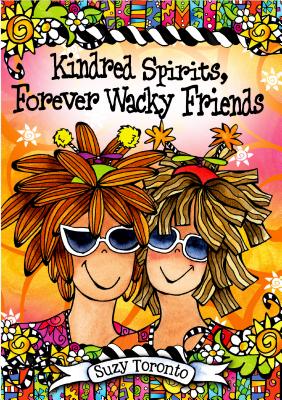 Kindred Spirits, Forever Wacky Friends - Toronto, Suzy