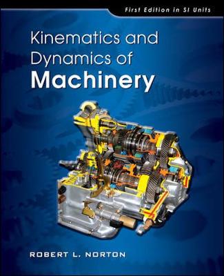 Kinematics and Dynamics of Machinery (SI units) - Norton, Robert