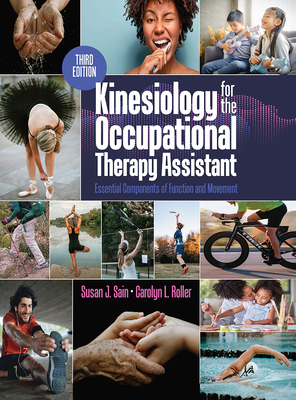 Kinesiology for the Occupational Therapy Assistant: Essential Components of Function and Movement - Sain, Susan, and Roller, Carolyn