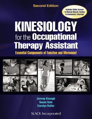 Kinesiology for the Occupational Therapy Assistant: Essential Components of Function and Movement - Keough, Jeremy, Otr/L, and Sain, Susan, MS, Otr/L, and Roller, Carolyn, Otr/L