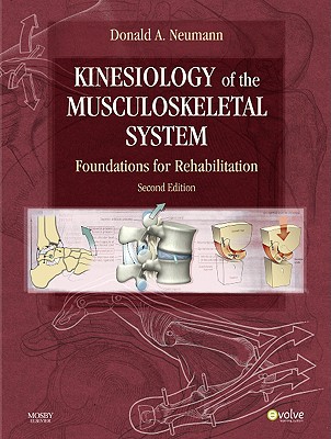 Kinesiology of the Musculoskeletal System: Foundations for Rehabilitation - Neumann, Donald A, PT, Fapta