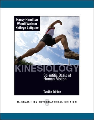 Kinesiology: Scientific Basis of Human Motion (Int'l Ed) - Hamilton, Nancy, and Weimar, Wendi, and Luttgens, Kathryn