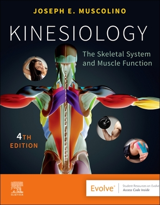 Kinesiology: The Skeletal System and Muscle Function - Muscolino, Joseph E, DC
