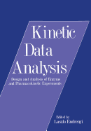 Kinetic Data Analysis: Design and Analysis of Enzyme and Pharmacokinetic Experiments - Endrenyi, Laszlo