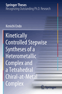 Kinetically Controlled Stepwise Syntheses of a Heterometallic Complex and a Tetrahedral Chiral-at-Metal Complex