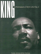 King: A Photobiography of Martin Luther King, Jr. - Johnson, Charles, and Adelman, Bob, and Phelan, Robert (Compiled by)