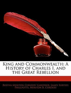 King and Commonwealth: A History of Charles I. and the Great Rebellion