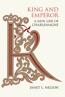 King and Emperor: A New Life of Charlemagne - Nelson, Janet L