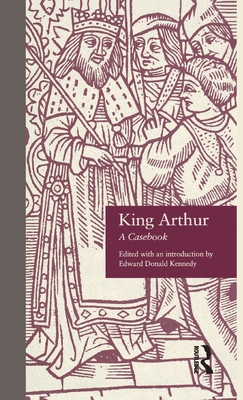 King Arthur: A Casebook - Kennedy, Edward Donald (Editor)