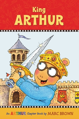 King Arthur: An Arthur Chapter Book - Brown, Marc