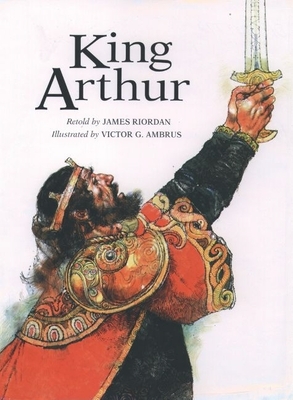 King Arthur - Riordan, James (Retold by)