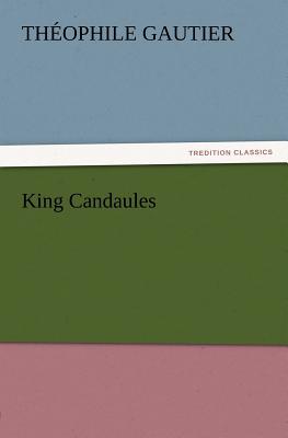 King Candaules - Gautier, Theophile