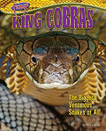 King Cobras: The Biggest Venomous Snakes of All!