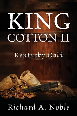 King Cotton II: Kentucky Gold - Noble, Richard A