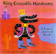King Crocodile Handsome: A Touch-and-feel Book