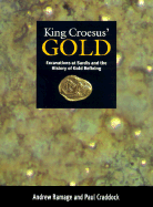 King Croesus' Gold: Excavations at Sardis and the History of Gold Refining