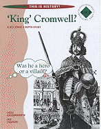 "King" Cromwell?: Pupils' Book: Britain 1500-1750 - A Key Stage 3 Depth Study on the English Civil War