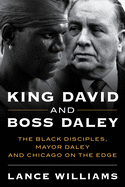 King David and Boss Daley: The Black Disciples, Mayor Daley, and Chicago on the Edge