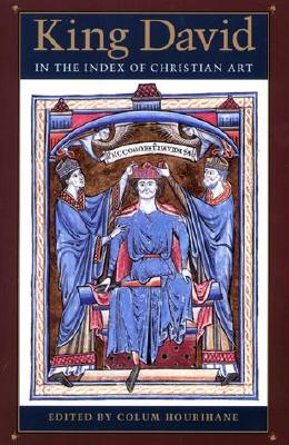 King David in the Index of Christian Art - Hourihane, Colum, Ph.D. (Editor)