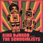 King Django Meets the Scrucialists - King Django & The Scrucialists